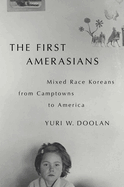 The First Amerasians: Mixed Race Koreans from Camptowns to America