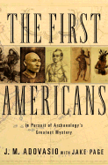 The First Americans: In Pursuit of Archaeology's Greatest Mystery - Adovasio, James, and Page, Jake