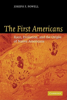 The First Americans: Race, Evolution and the Origin of Native Americans - Powell, Joseph F