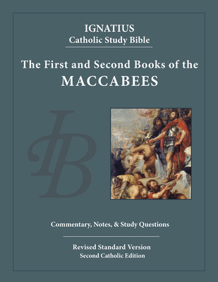 The First and Second Books of the Maccabees - Hahn, Scott (Editor), and Mitch, Curtis, and Walters, Dennis K (Contributions by)