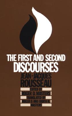 The First and Second Discourses: By Jean-Jacques Rousseau - Masters, Roger D, and Masters, Judith R (Translated by)