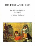 The First Angelinos: The Gabrielino Indians of Los Angeles - Vane, Sylvia B (Editor), and McCawley, William, and Lawton, Harry (Editor)