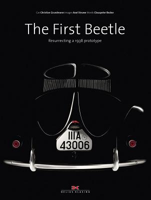 The First Beetle: Resurrecting a 1938 Prototype - Grundmann, Christian, and Struwe, Axel, and Becker, Clauspeter