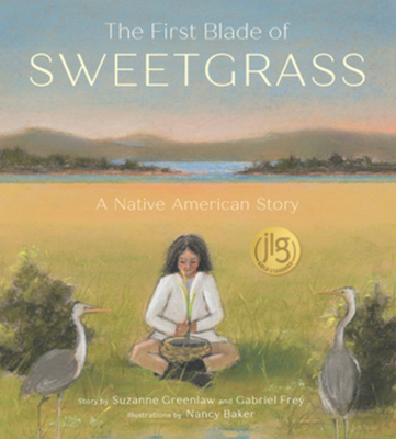 The First Blade of Sweetgrass - Greenlaw, Suzanne, and Frey, Gabriel