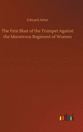 The First Blast of the Trumpet against the monstrous regiment of Women