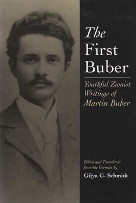 The First Buber: Youthful Zionist Writings of Martin Buber - Schmidt, Gilya Gerda (Translated by)