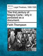 The First Century of Magna Carta: Why It Persisted as a Document. - Thompson, Faith