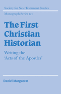 The First Christian Historian: Writing the 'Acts of the Apostles'