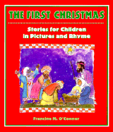 The First Christmas: Stories for Children in Pictures and Rhyme