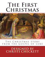 The First Christmas: The Christmas Story from the Gospel of Luke