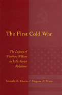 The First Cold War: The Legacy of Woodrow Wilson in U.S. - Soviet Relations Volume 1