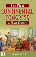 The First Continental Congress: A Short History