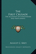 The First Crusade: The Accounts Of Eyewitnesses And Participants