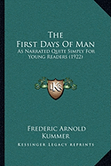 The First Days Of Man: As Narrated Quite Simply For Young Readers (1922)