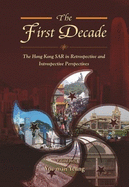 The First Decade: The Hong Kong Sar in Retrospective and Introspective Perspectives