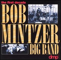 The First Decade - Bob Mintzer Big Band