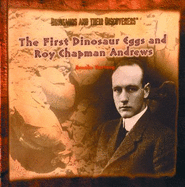 The First Dinosaur Eggs and Roy Chapman Andrews