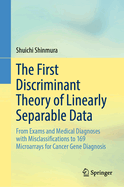The First Discriminant Theory of Linearly Separable Data: From Exams and Medical Diagnoses with Misclassifications to 169 Microarrays for Cancer Gene Diagnosis