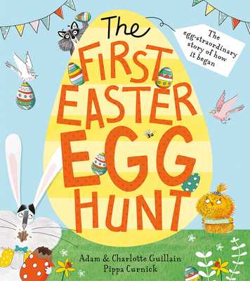 The First Easter Egg Hunt - Guillain, Adam, and Guillain, Charlotte