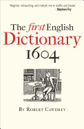 The First English Dictionary 1604: Robert Cawdrey's a Table Alphabeticall