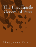 The First Epistle General of Peter: King James Version