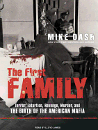 The First Family: Terror, Extortion, Revenge, Murder, and the Birth of the American Mafia