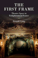 The First Frame: Theatre Space in Enlightenment France