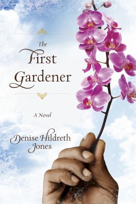 The First Gardener - Jones, Denise Hildreth