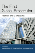 The First Global Prosecutor: Promise and Constraints