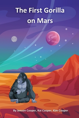 The First Gorilla on Mars - Cooper, Jenson, and Cooper, Kai, and Cooper, Kim