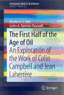 The First Half of the Age of Oil: An Exploration of the Work of Colin Campbell and Jean Laherrere