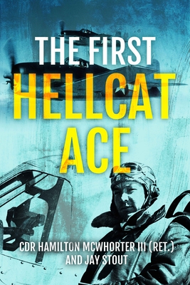 The First Hellcat Ace - McWhorter, Hamilton, and Stout, Jay A.