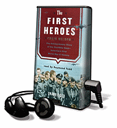 The First Heroes: The Extraordinary Story of the Doolittle Raid, America's First World War II Victory - Nelson, Craig, and Todd, Raymond (Read by)