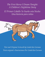 The First Horse I Dream Tonight: A Children's Nighttime Story: El Primer Caballo Yo Sueo Esta Noche: Una Historia Para Nios