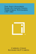 The First Hundred Years of United States Territorial Postmarks, 1787-1887