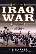 The First Iraq War--1914-1918: Britain's Mesopotamian Campaign