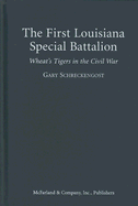 The First Louisiana Special Battalion: Wheat's Tigers in the Civil War