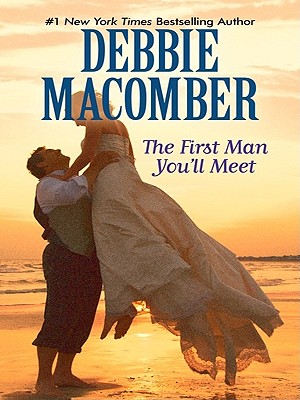 The First Man You Meet - Macomber, Debbie