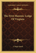 The First Masonic Lodge Of Virginia