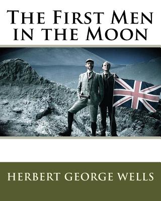 The First Men in the Moon - Wells, Herbert George