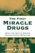 The First Miracle Drugs: How the Sulfa Drugs Transformed Medicine