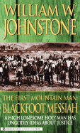 The First Mountain Man: Blackfoot Messiah: Blackfoot Messiah