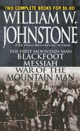 The First Mountain Man: Blackfoot Messiah/War of the Mountain Man - Johnstone, William W