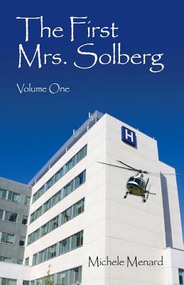 The First Mrs. Solberg Volume One - Menard, Michele R