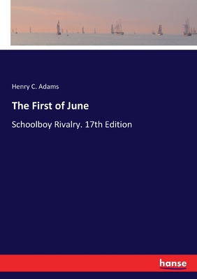 The First of June: Schoolboy Rivalry. 17th Edition - Adams, Henry C