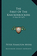 The First Of The Knickerbockers: A Tale Of 1673