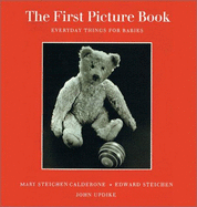 The First Picture Book: Everyday Things for Baby - Steichen, Mary, and Steichen, Edward, and Calderone, Mary S, Dr.