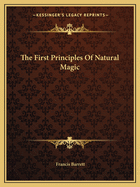 The First Principles Of Natural Magic