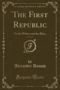 The First Republic, Vol. 1 of 2: Or the Whites and the Blues (Classic Reprint)