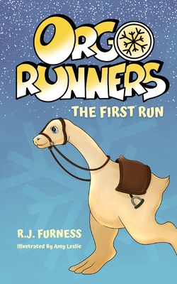 The First Run (Orgo Runners: Book 1) - Furness, R J, and McCoy, Amber (Cover design by)